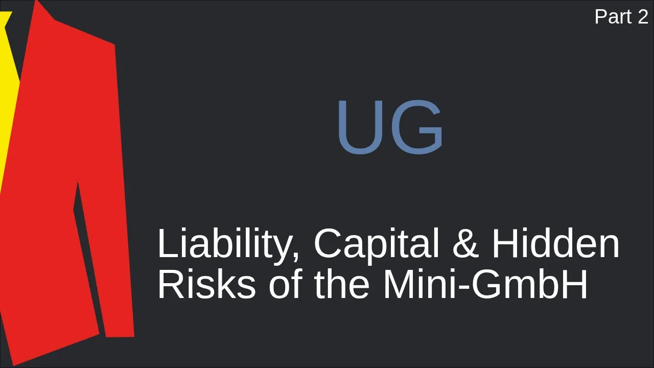 [UG 2] – Liability, Capital & Hidden Risks of the Mini-GmbH
