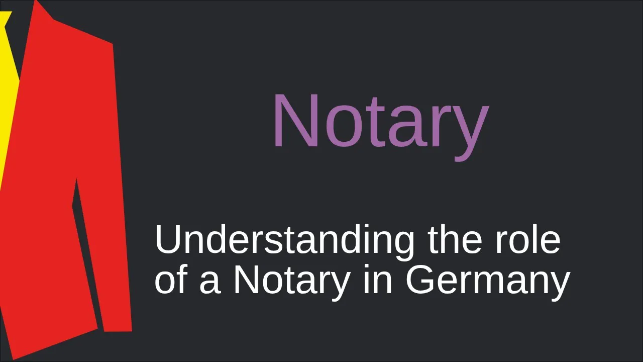 Notary - Understanding the role of a Notary in Germany